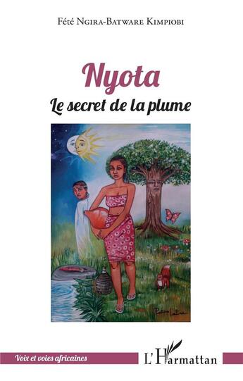 Couverture du livre « Nyota, le secret de la plume » de Fete Ngira-Batware Kimpiobi aux éditions L'harmattan