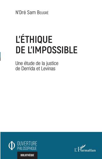 Couverture du livre « L'éthique de l'impossible ; une étude de la justice de Derrida et Levinas » de N'Dre Sam Beugre aux éditions L'harmattan