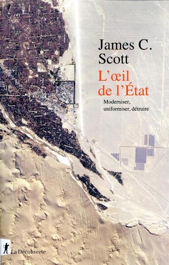 Couverture du livre « L'oeil de l'Etat ; moderniser, uniformiser, détruire » de James C. Scott aux éditions La Decouverte