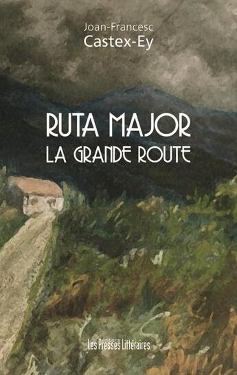 Couverture du livre « Ruta Major ; la grande route » de Joan-Francesc Castex-Ey aux éditions Presses Litteraires