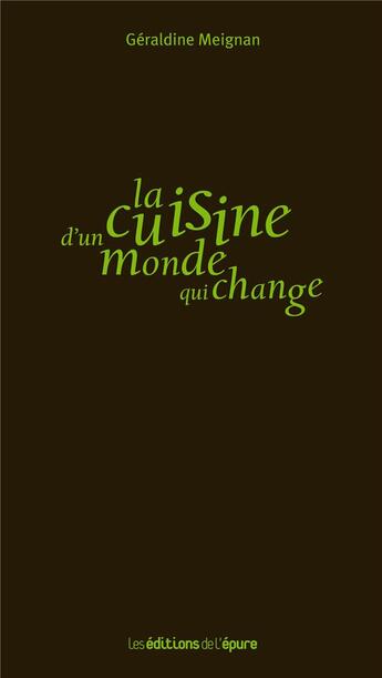 Couverture du livre « La cuisine d'un monde qui change » de Geraldine Meignan aux éditions Les Editions De L'epure