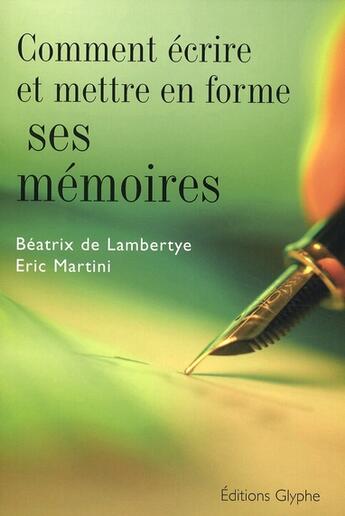 Couverture du livre « Comment écrire et mettre en forme ses mémoires » de De Lambertye aux éditions Glyphe