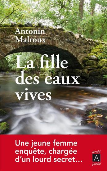 Couverture du livre « La fille des eaux vives » de Antonin Malroux aux éditions Archipoche