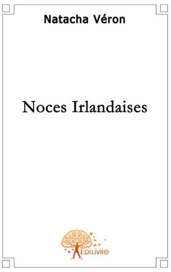 Couverture du livre « Noces irlandaises » de Natacha Veron aux éditions Edilivre