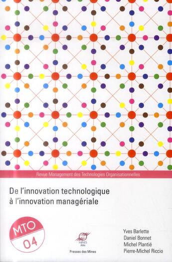 Couverture du livre « De l'innovation technologique à l'innovation managériale ; management des technologies organisationnelles » de Michel Plantie et Pierre-Michel Riccio et Daniel Bonnet et Yves Barlette aux éditions Presses De L'ecole Des Mines