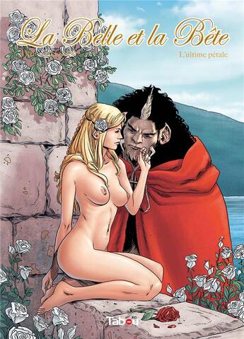 Couverture du livre « La Belle et la Bête Tome 2 : l'ultime pétale » de Trif et Andrea Celestini aux éditions Tabou