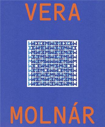 Couverture du livre « Vera Molnár : Monographie » de Vincent Baby aux éditions Bernard Chauveau