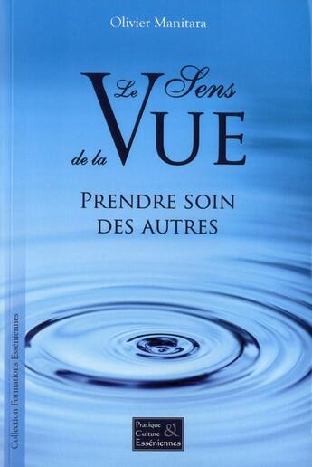 Couverture du livre « Le sens de la vue : prendre soin des autres » de Olivier Manitara aux éditions Essenia