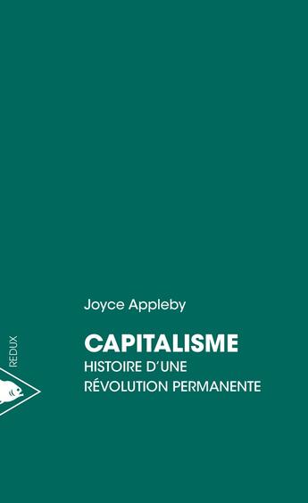 Couverture du livre « Capitalisme : Histoire d'une révolution permanente » de Joyce Appleby aux éditions Piranha