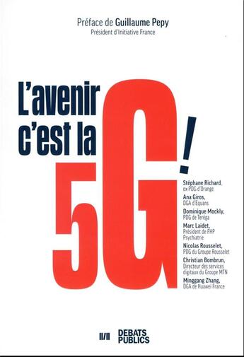 Couverture du livre « L'avenir c'est la 5G ! » de Dominique Mockly et Nicolas Rousselet et Stephane Richard et Ana Giros et Marc Laidet et Christian Bombrun aux éditions Nouveaux Debats Publics