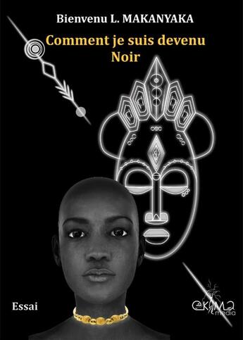 Couverture du livre « Comment je suis devenu noir » de Makanyaka B L. aux éditions Ekima Media