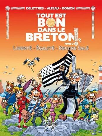 Couverture du livre « Tout est bon dans le breton Tome 2 : Liberté, égalité, beurre salé » de Alteau et Fabien Delettres aux éditions Casa