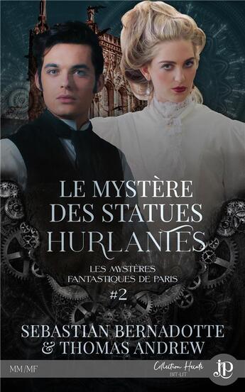 Couverture du livre « Les mystères fantastiques de Paris t.2 : le mystère des statues hurlantes » de Thomas Andrew et Sebastian Bernadotte aux éditions Juno Publishing