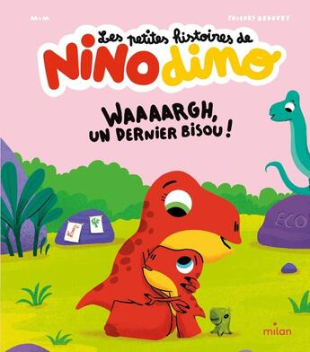 Couverture du livre « Les petites histoires de Nino Dino : Waaaargh, un dernier bisou ! » de Thierry Bedouet et Mim aux éditions Milan