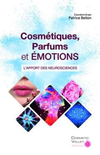 Couverture du livre « Cosmétiques, parfums et émotions : l'apport des neurosciences » de Bellon Patrice aux éditions Cosmetic Valley