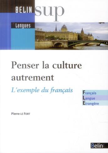 Couverture du livre « Penser la culture autrement ; l'exemple du français » de Pierre Le Fort aux éditions Belin Education