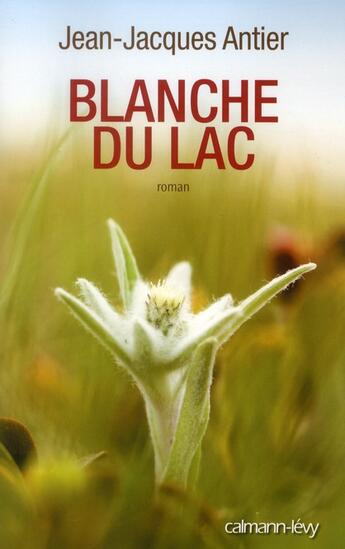 Couverture du livre « Blanche du lac » de Jean-Jacques Antier aux éditions Calmann-levy