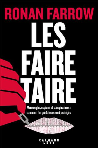 Couverture du livre « Les faire taire ; mensonges, espions et conspirations : comment les prédateurs sont protégés » de Ronan Farrow aux éditions Calmann-levy