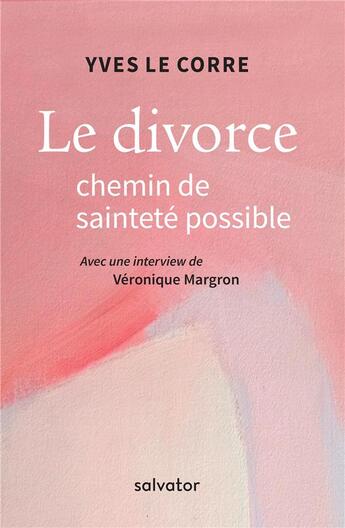 Couverture du livre « Le divorce, chemin de sainteté possible » de Yves Le Corre aux éditions Salvator