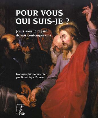 Couverture du livre « Pour vous, qui suis-je ?-jesus, sous le regard de nos contem » de Levart H aux éditions Editions De L'atelier