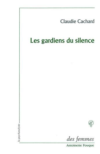 Couverture du livre « Les gardiens du silence » de Claudie Cachard aux éditions Des Femmes