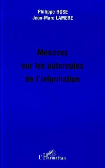 Couverture du livre « Menaces sur les autoroutes de l'information » de Philippe Rose aux éditions L'harmattan