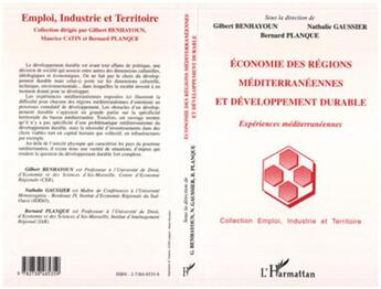 Couverture du livre « ECONOMIE DES RÉGIONS MÉDITERRANÉENNES ET DÉVELOPPEMENT DURABLE : Expériences méditerranéennes » de Gilbert Benhayoun et Bernard Planque aux éditions L'harmattan