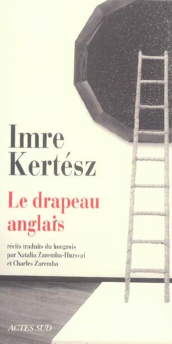 Couverture du livre « Le drapeau anglais ; le chercheur de trace et de proces » de Imre Kertesz aux éditions Actes Sud