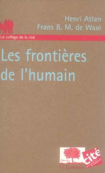 Couverture du livre « Les frontières de l'humain » de Atlan/De Wall aux éditions Le Pommier