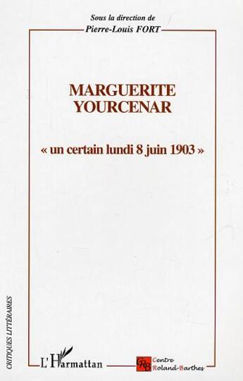 Couverture du livre « Marguerite yourcenar » de Pierre-Louis Fort aux éditions L'harmattan