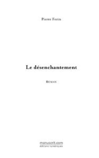 Couverture du livre « Le désenchantement » de Pierre Ferin aux éditions Le Manuscrit