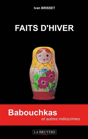 Couverture du livre « Faits d'hiver, babouchkas et autres mélocrimes » de Ivan Brisset aux éditions La Bruyere