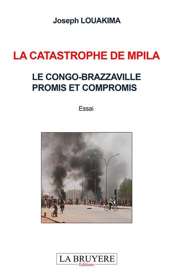 Couverture du livre « La catastrophe de Mpila ; le Congo-Brazzaville, promis et compromis » de Joseph Louakima aux éditions La Bruyere