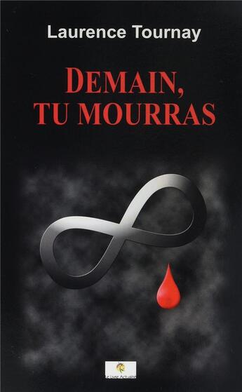 Couverture du livre « Demain, tu mourras » de Tournay Laurence aux éditions Le Livre Actualite