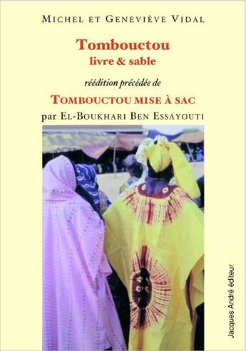 Couverture du livre « Tombouctou livre et sable ; Tombouctou mise à sac » de Geneviève Vidal et Michel Vidal et El-Boukhari Ben Essayouti aux éditions Jacques Andre