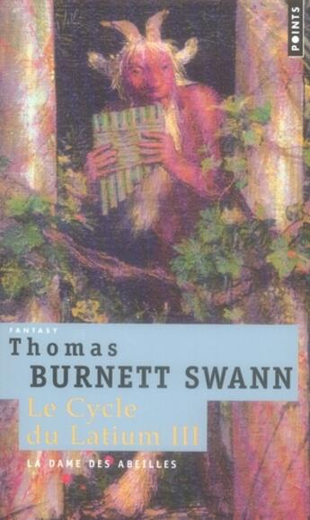 Couverture du livre « Le cycle du latium Tome 3 ; la dame des abeilles » de Thomas Burnett Swann aux éditions Points