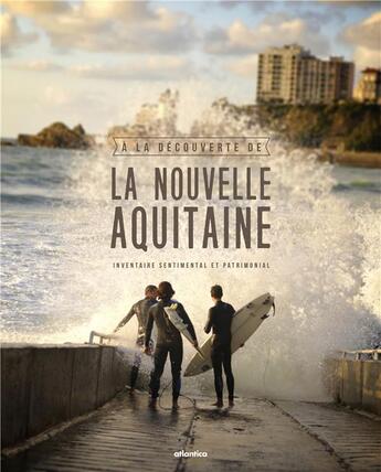 Couverture du livre « À la découverte de la Nouvelle-Aquitaine ; inventaire sentimental et patrimonial » de  aux éditions Atlantica