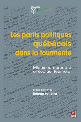 Couverture du livre « Les partis politiques quebecois dans la tourmente » de Pelletier Rejean aux éditions Les Presses De L'universite Laval (pul)