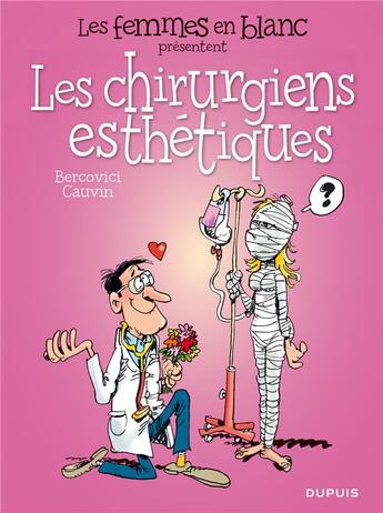 Couverture du livre « Les femmes en blanc présentent Tome 2 : les chirurgiens esthétiques » de Philippe Bercovici et Raoul Cauvin aux éditions Dupuis