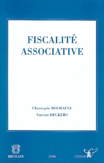 Couverture du livre « Fiscalité associative » de Christophe Boeraeve et Vincent Deckers aux éditions Bruylant