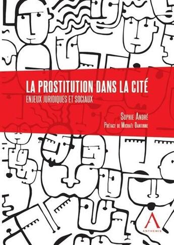 Couverture du livre « La prostitution dans la cité ; enjeux juridiques et sociaux » de Sophie Andre aux éditions Anthemis