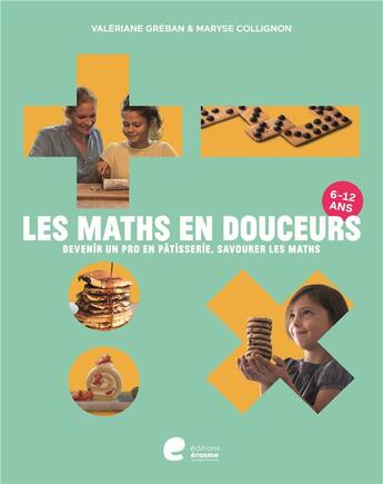 Couverture du livre « Les maths en douceurs » de Greban Valeriane aux éditions Editions Erasme