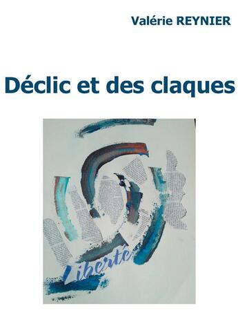 Couverture du livre « Déclic et des claques » de Valerie Reynier aux éditions Books On Demand