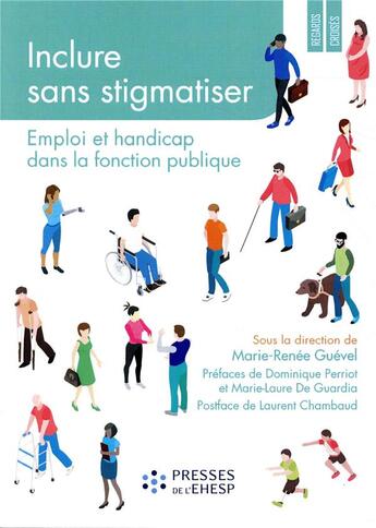 Couverture du livre « Inclure sans stigmatiser ; emploi et handicap dans la fonction publique » de Marie-Renee Guevel aux éditions Ehesp