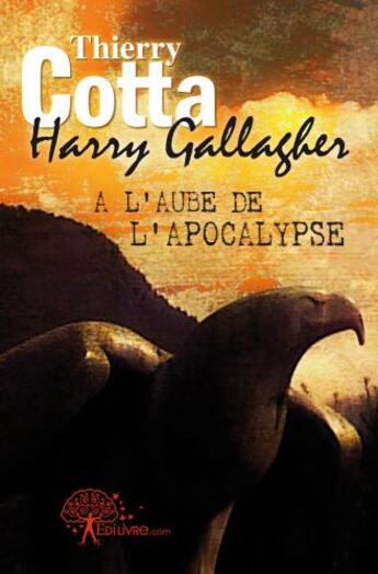 Couverture du livre « À l'aube de l'apocalypse » de Thierry Cotta et Harry Gallagher aux éditions Edilivre