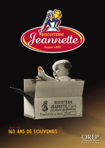 Couverture du livre « Biscuiterie Jeannette ; 160 ans de souvenirs » de Annie Fettu aux éditions Orep
