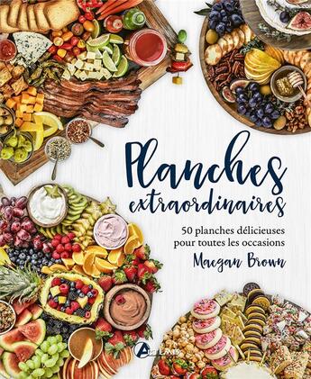 Couverture du livre « Planches extraordinaires ; 50 planches délicieuses pour toutes les occasions » de Maegan Brown aux éditions Artemis