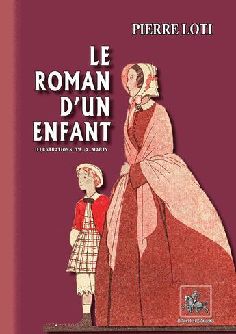 Couverture du livre « Le roman d'un enfant » de Pierre Loti et Andre-Edouard Marty aux éditions Editions Des Regionalismes