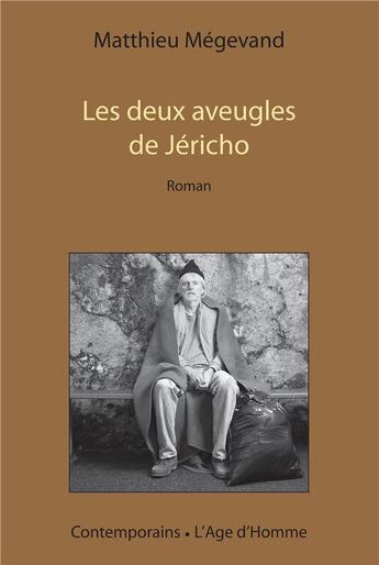 Couverture du livre « Les deux aveugles de Jéricho » de Matthieu Megevand aux éditions L'age D'homme