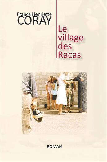 Couverture du livre « Le village des Racas » de Franca H. Coray aux éditions Scripsi